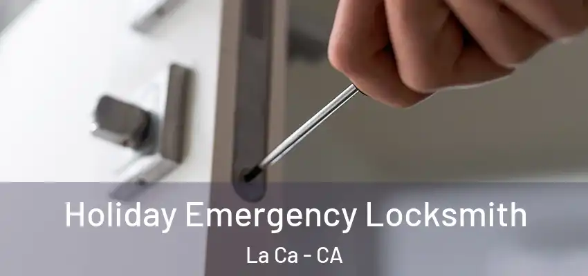  Holiday Emergency Locksmith La Ca - CA
