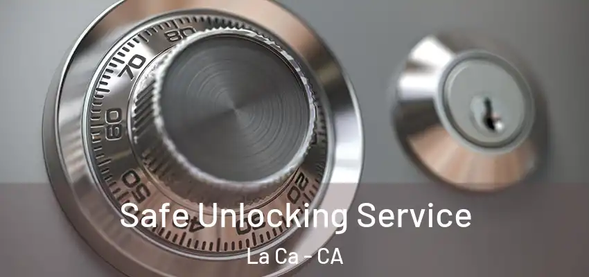  Safe Unlocking Service La Ca - CA